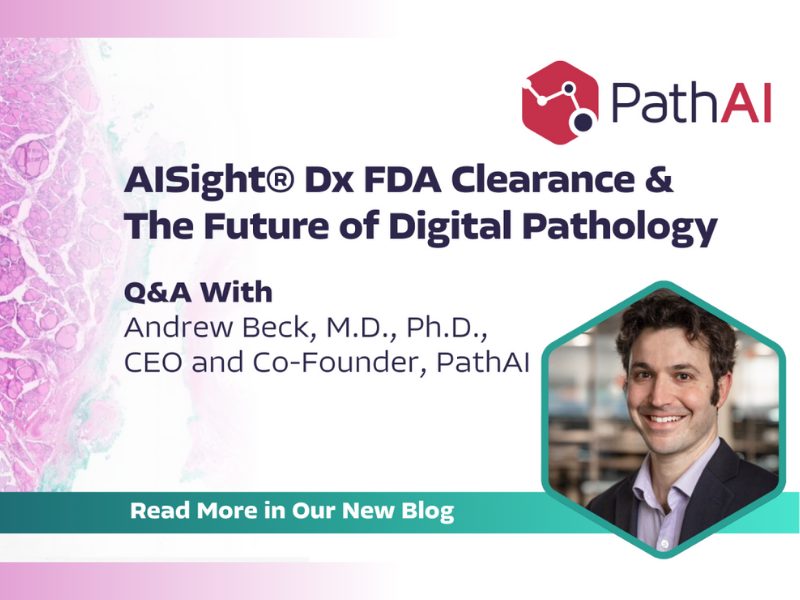Discussion with the Expert: Q&A with Founder/CEO Andrew Beck, M.D., Ph.D., on AISight® Dx FDA Clearance and the Future of Digital Pathology