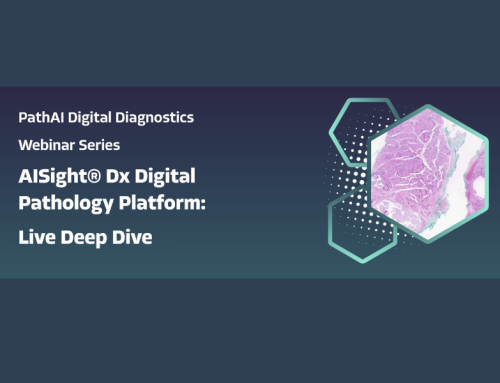PathAI Digital Diagnostics Webinar Series – AISight® Dx Digital Pathology Platform: Live Deep Dive