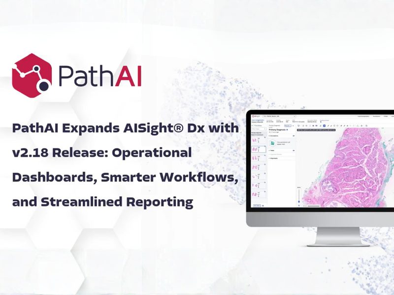 PathAI Expands AISight® Dx with v2.18 Release Operational Dashboards, Smarter Workflows, and Streamlined Reporting
