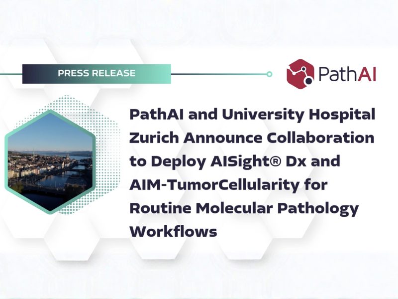 PathAI and University Hospital Zurich Announce Collaboration to Deploy AISight® Dx and AIM TumorCellularity for Routine Molecular Pathology Workflows (1)