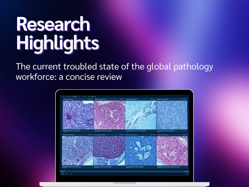 Research Highlight 1 The Current Troubled State of the Global Pathology Workforce a Concise Review