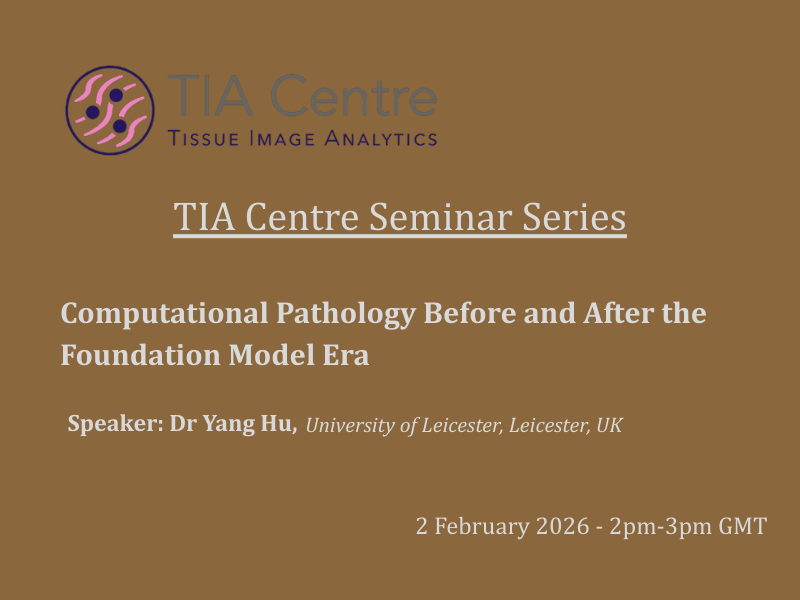 TIA Centre Seminar Series – Computational Pathology Before and After the Foundation Model Era