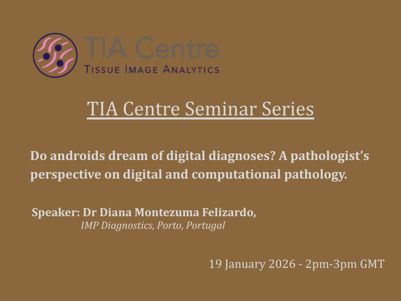 TIA Centre Seminar Series – Do androids dream of digital diagnoses A pathologist’s perspective on digital and computational pathology.