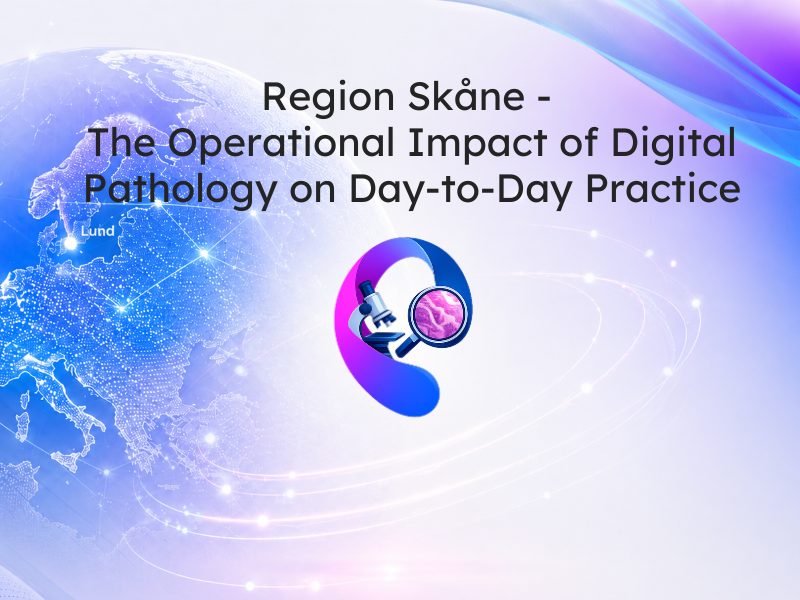 Region Skåne: The Operational Impact of Digital Pathology on Day-to-Day Practice