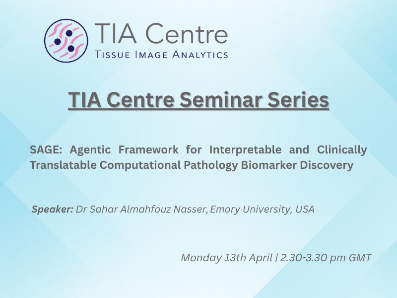 TIA Centre Seminar Series SAGE Agentic Framework for Interpretable and Clinically Translatable Computational Pathology Biomarker Discovery