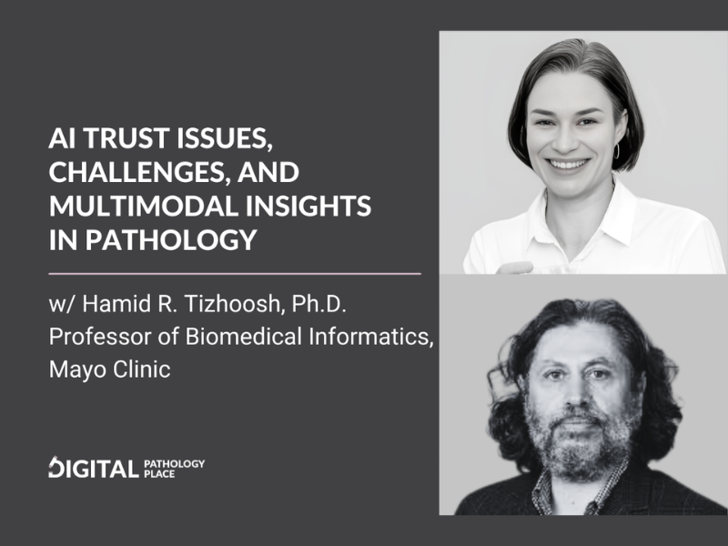 AI Trust Issues, Challenges, and Multimodal Insights in Pathology with Hamid R. Tizhoosh, PhD
