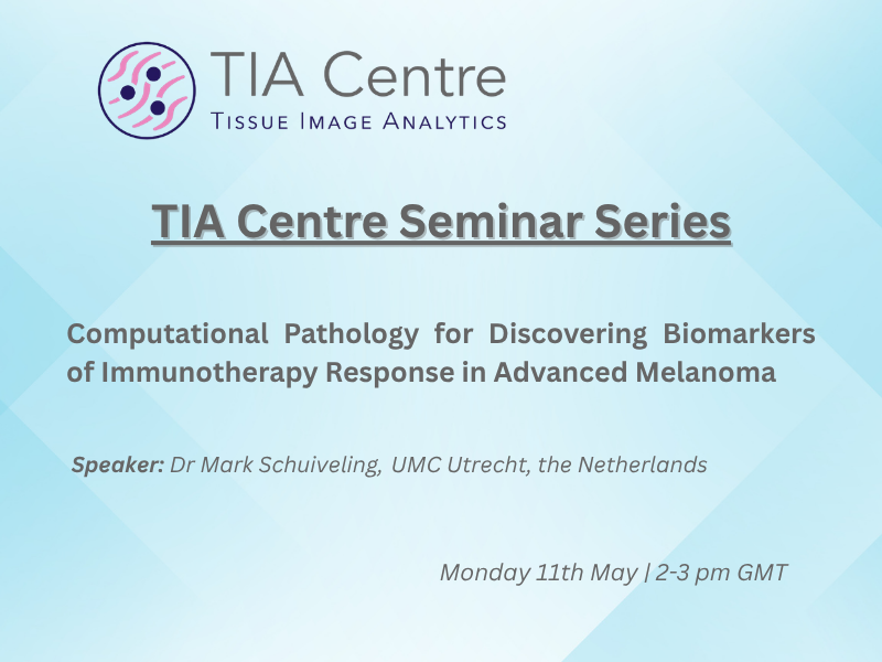 TIA Centre Seminar Series Computational Pathology for Discovering Biomarkers of Immunotherapy Response in Advanced Melanoma