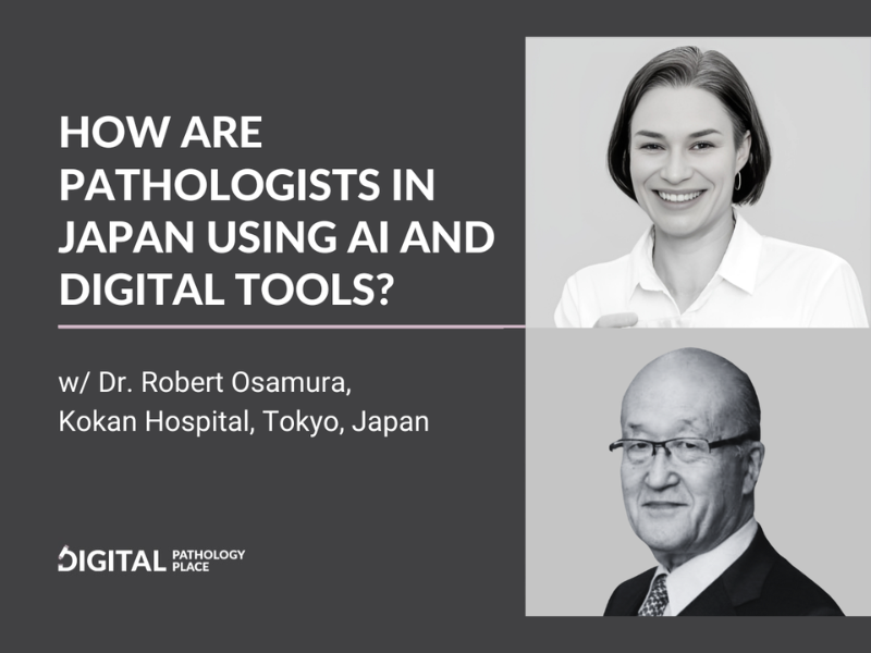 How Are Pathologists in Japan Using AI and Digital Tools With Dr. Robert Osamura