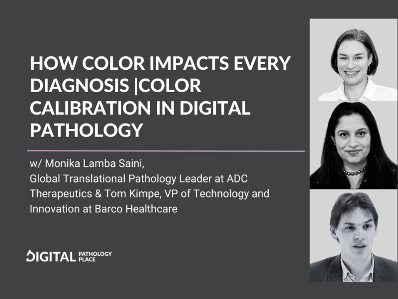 How Color Impacts Every Diagnosis Color Calibration in Digital Pathology w Tom Kimpe (Barco) and Monika Lamba Saini