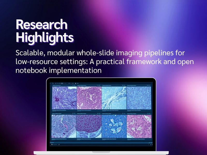 Research Highlight PN Scalable, modular whole slide imaging pipelines for low resource settings A practical framework and open notebook implementation