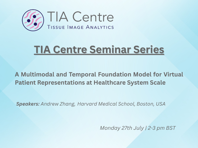TIA Centre Seminar Series – A Multimodal and Temporal Foundation Model for Virtual Patient Representations at Healthcare System Scale