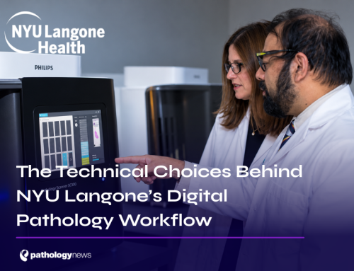 The Technical Choices Behind NYU Langone’s Digital Pathology Workflow