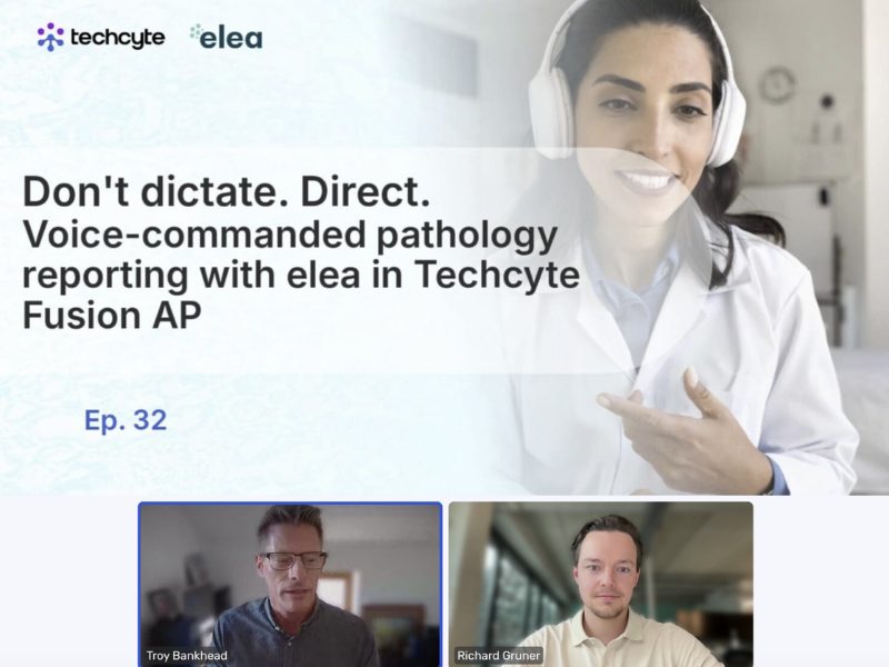 “Don’t dictate. Direct.” eleaDNAi shown live inside Techcyte Fusion AP in joint webinar