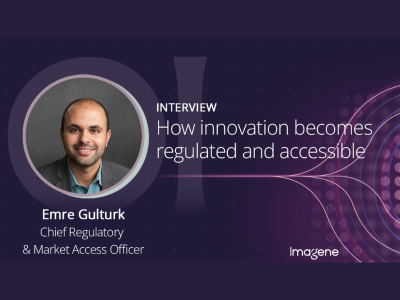How innovation becomes regulated and accessible Interview with Emre Gulturk, Chief Regulatory & Market Access Officer, Imagene